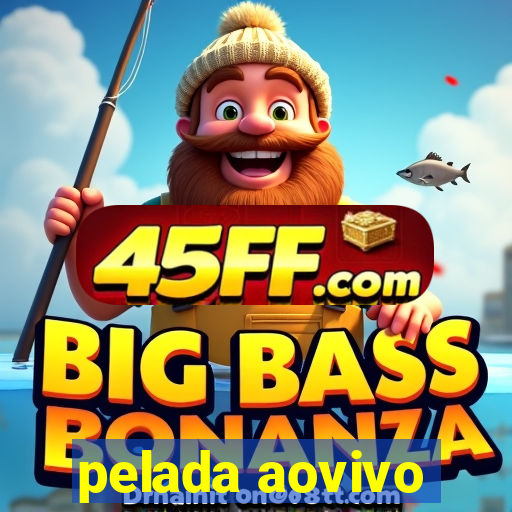 pelada aovivo